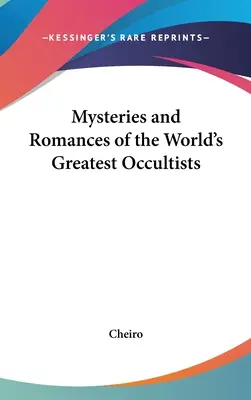 Záhady a romány najväčších okultistov sveta - Mysteries and Romances of the World's Greatest Occultists