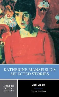 Vybrané poviedky Katherine Mansfieldovej: Nortonovo kritické vydanie - Katherine Mansfield's Selected Stories: A Norton Critical Edition
