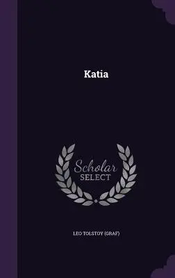 Káťa ((Graf) Lev Tolstoj) - Katia ((Graf) Leo Tolstoy)