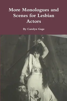 Ďalšie monológy a scény pre lesbické herečky - More Monologues and Scenes for Lesbian Actors