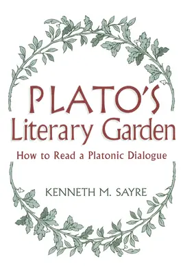 Platónova literárna záhrada: Ako čítať platónsky dialóg - Platos Literary Garden: How to Read a Platonic Dialogue