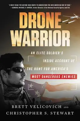 Drone Warrior (Bojovník s dronom): Vojak z elitnej armády, ktorý sa zúčastnil na love najnebezpečnejších nepriateľov Ameriky - Drone Warrior: An Elite Soldier's Inside Account of the Hunt for America's Most Dangerous Enemies