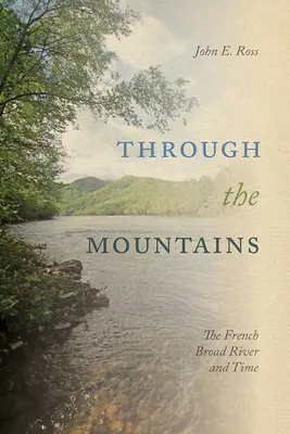 Cez hory: Rieka French Broad a čas - Through the Mountains: The French Broad River and Time