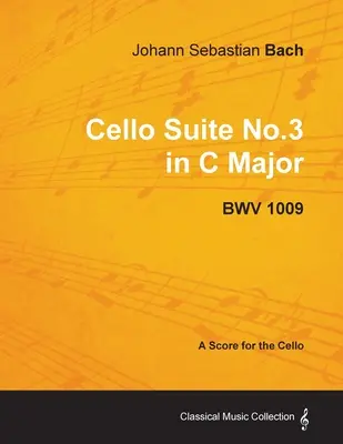 Johann Sebastian Bach - Violončelová suita č. 3 C dur - BWV 1009 - partitúra pre violončelo - Johann Sebastian Bach - Cello Suite No.3 in C Major - Bwv 1009 - A Score for the Cello
