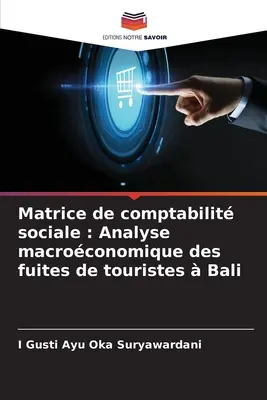 Matrice de comptabilit sociale: Analyse macroeconomique des fuites de touristes Bali - Matrice de comptabilit sociale: Analyse macroconomique des fuites de touristes  Bali