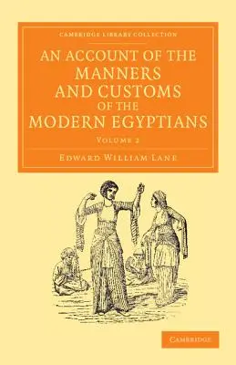 Správa o mravoch a zvykoch súčasných Egypťanov: Publikácia o zvykoch a obyčajoch Egypta napísaná v rokoch 1833, -34 a -35, čiastočne podľa poznámok z pobytu v Egypte. - An Account of the Manners and Customs of the Modern Egyptians: Written in Egypt During the Years 1833, -34, and -35, Partly from Notes Made During a F