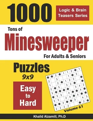 Tony Minesweeper pre dospelých a seniorov: 1000 ľahkých až ťažkých hádaniek (9x9) - Tons of Minesweeper for Adults & Seniors: 1000 Easy to Hard Puzzles (9x9)