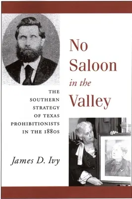 Žiadny salón v údolí: Južanská stratégia zákazov v Texase v 19. storočí - No Saloon in the Valley: The Southern Strategy of Texas Prohibitions in the 1800s