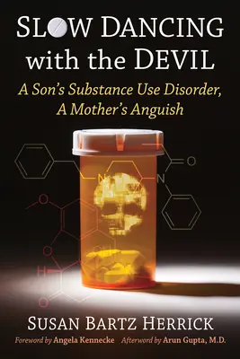 Pomalý tanec s diablom: Súzvuky s drogovou závislosťou: Synova porucha užívania drog, matkina úzkosť - Slow Dancing with the Devil: A Son's Substance Use Disorder, A Mother's Anguish