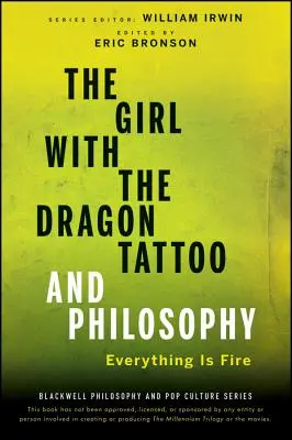 Dievča s dračím tetovaním a filozofia: Všetko je oheň - The Girl with the Dragon Tattoo and Philosophy: Everything Is Fire