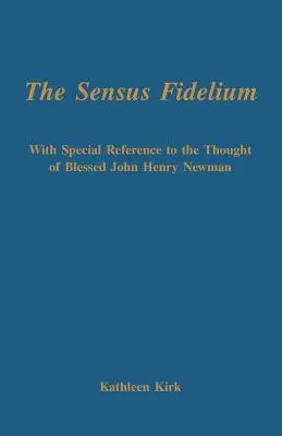 Sensus fidelium s osobitným zreteľom na myslenie Johna Henryho Newmana - The Sensus Fidelium with Special Reference to the Thought of John Henry Newman