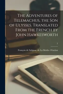 Dobrodružstvá Telemacha, syna Odysseovho. Z francúzštiny preložil John Hawkesworth; 2 - The Adventures of Telemachus, the Son of Ulysses. Translated From the French by John Hawkesworth; 2