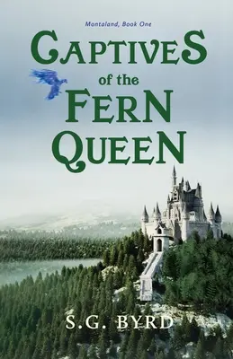 Zajatci kapradinovej kráľovnej: Montaland, kniha prvá - Captives of the Fern Queen: Montaland, Book One