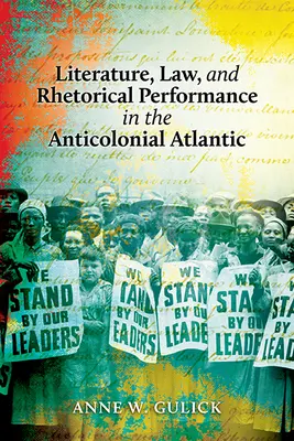 Literatúra, právo a rétorické predstavenie v antikoloniálnom Atlantiku - Literature, Law, and Rhetorical Performance in the Anticolonial Atlantic