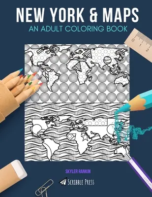 New York a mapy: KNIHA MAĽOVANIEK PRE DOSPELÝCH: New York a mapy - 2 knihy na vyfarbovanie v 1 - New York & Maps: AN ADULT COLORING BOOK: New York & Maps - 2 Coloring Books In 1