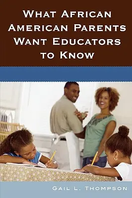 Čo chcú afroamerickí rodičia vedieť od pedagógov - What African American Parents Want Educators to Know