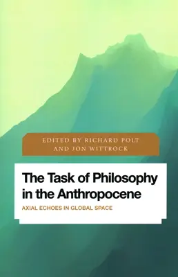 Úloha filozofie v antropocéne: Axiálne ozveny v globálnom priestore - The Task of Philosophy in the Anthropocene: Axial Echoes in Global Space