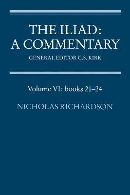 Iliada: Komentár: 21-24: 6. zväzok, knihy 21-24 - The Iliad: A Commentary: Volume 6, Books 21-24