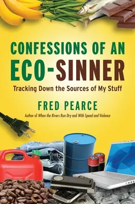 Vyznanie ekohriešnika: Pátranie po zdrojoch mojich vecí - Confessions of an Eco-Sinner: Tracking Down the Sources of My Stuff