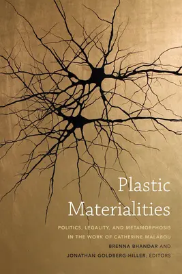 Plastické materiálnosti: Politika, zákonnosť a metamorfóza v diele Catherine Malabou - Plastic Materialities: Politics, Legality, and Metamorphosis in the Work of Catherine Malabou