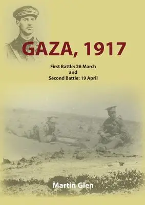 Gaza 1917: Prvá bitka 26. marca a druhá bitka 19. apríla - Gaza 1917: First Battle 26 March and Second Battle 19 April