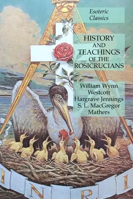 História a učenie ružokrížcov: Ezoterická klasika - History and Teachings of the Rosicrucians: Esoteric Classics