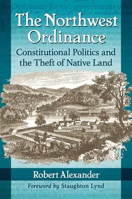 Severozápadná vyhláška: Ústavná politika a krádež pôvodnej pôdy - The Northwest Ordinance: Constitutional Politics and the Theft of Native Land