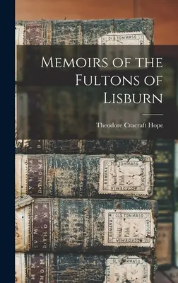 Spomienky Fultonovcov z Lisburnu - Memoirs of the Fultons of Lisburn