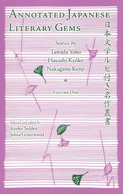 Anotované japonské literárne skvosty: Tawada Yoko, Hayashi Kyoko, Nakagami Kenji - Annotated Japanese Literary Gems: Stories by Tawada Yoko, Hayashi Kyoko, Nakagami Kenji