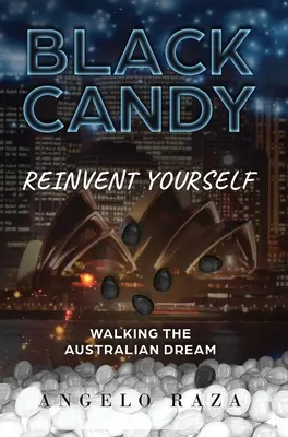 Čierne cukríky: Znovuobjavenie seba samého na ceste za austrálskym snom - Black Candy: Reinvent Yourself by Walking the Australian Dream