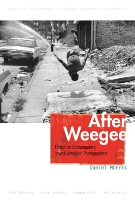 After Weegee: Essays on Contemporary Jewish American Photographers (Po Weegiem: Eseje o súčasných amerických židovských fotografoch) - After Weegee: Essays on Contemporary Jewish American Photographers