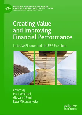 Vytváranie hodnoty a zlepšovanie finančnej výkonnosti: Inkluzívne financie a prémia Esg - Creating Value and Improving Financial Performance: Inclusive Finance and the Esg Premium