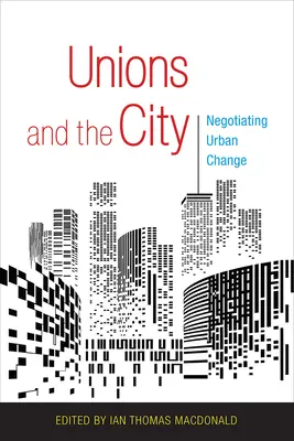 Odbory a mesto: Vyjednávanie o zmenách v mestách - Unions and the City: Negotiating Urban Change