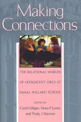 Vytváranie súvislostí: Vzťahové svety dospievajúcich dievčat v škole Emmy Willardovej - Making Connections: The Relational Worlds of Adolescent Girls at Emma Willard School
