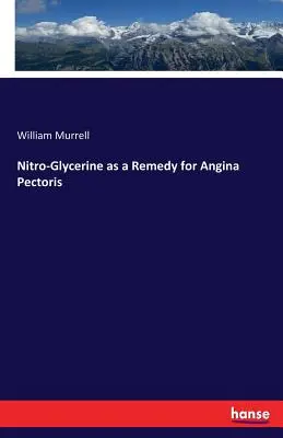 Nitroglycerín ako liek na angínu pektoris - Nitro-Glycerine as a Remedy for Angina Pectoris