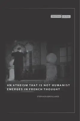 Vo francúzskom myslení sa objavuje ateizmus, ktorý nie je humanistický - An Atheism That Is Not Humanist Emerges in French Thought