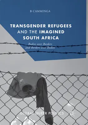 Transgenderoví utečenci a imaginárna Južná Afrika: Telo nad hranicami a hranice nad telami - Transgender Refugees and the Imagined South Africa: Bodies Over Borders and Borders Over Bodies