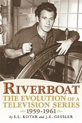 Riečna loď: Vývoj televízneho seriálu, 1959-1961 - Riverboat: The Evolution of a Television Series, 1959-1961