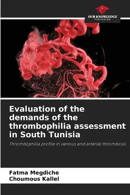 Hodnotenie požiadaviek na posúdenie trombofílie v južnom Tunisku - Evaluation of the demands of the thrombophilia assessment in South Tunisia
