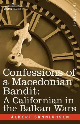 Spoveď macedónskeho banditu: Kalifornčan v balkánskych vojnách - Confessions of a Macedonian Bandit: A Californian in the Balkan Wars