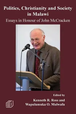 Politika, kresťanstvo a spoločnosť v Malawi: Eseje na počesť Johna McCrackena - Politics, Christianity and Society in Malawi: Essays in Honour of John McCracken