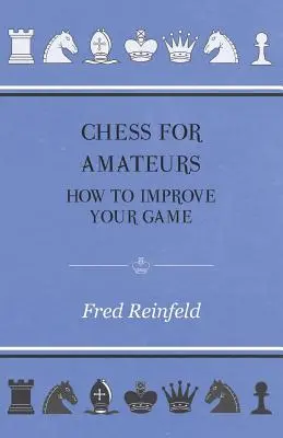 Šach pre amatérov - Ako zlepšiť svoju hru - Chess For Amateurs - How To Improve Your Game