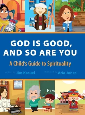 Boh je dobrý a ty tiež: A Child's Guide to Spirituality - God Is Good and So Are You: A Child's Guide to Spirituality
