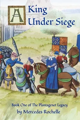 Kráľ v obkľúčení: prvá kniha Plantagenetovho dedičstva - A King Under Siege: Book One of The Plantagenet Legacy