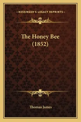 Medonosná včela (1852) - The Honey Bee (1852)