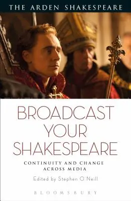 Vysielajte svojho Shakespeara: Kontinuita a zmena v médiách - Broadcast your Shakespeare: Continuity and Change Across Media