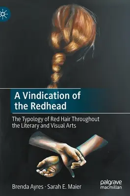 Ospravedlnenie ryšavca: Typológia červených vlasov v literárnom a výtvarnom umení - A Vindication of the Redhead: The Typology of Red Hair Throughout the Literary and Visual Arts