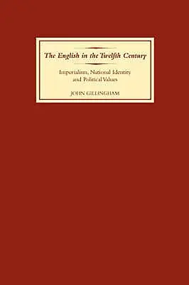 Angličania v dvanástom storočí: Imperializmus, národná identita a politické hodnoty - The English in the Twelfth Century: Imperialism, National Identity and Political Values