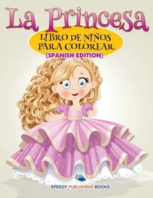 La Princesa Libro De Nios Para Colorear (španielske vydanie) - La Princesa Libro De Nios Para Colorear (Spanish Edition)