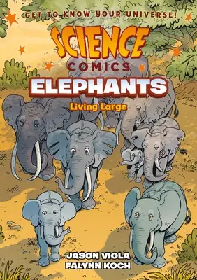 Vedecké komiksy: Slony: Život vo veľkom - Science Comics: Elephants: Living Large